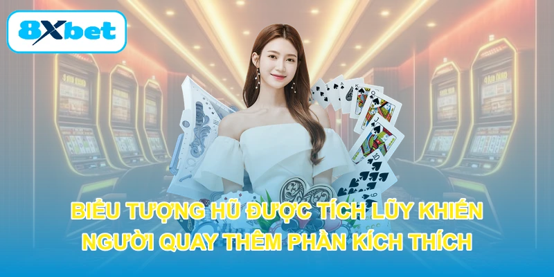 Biểu tượng hũ được tích lũy khiến người quay thêm phần kích thích