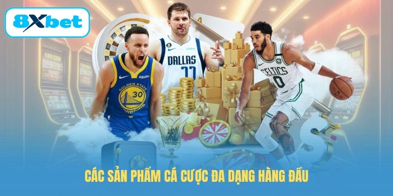 Các sản phẩm cá cược đa dạng hàng đầu