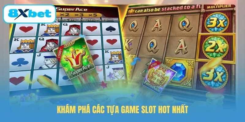 Khám phá các tựa game slot hot nhất