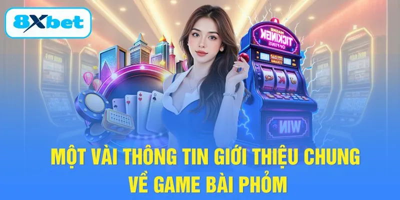 Một vài thông tin giới thiệu chung về game bài Phỏm