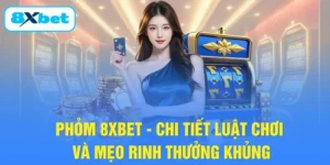 Phỏm 8XBET - Chi Tiết Luật Chơi Và Mẹo Rinh Thưởng Khủng