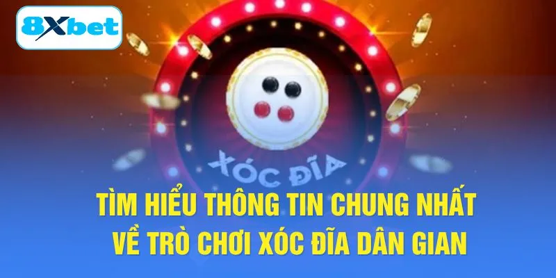 Tìm hiểu thông tin chung nhất về trò chơi xóc đĩa dân gian