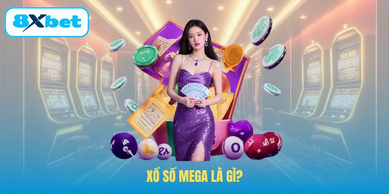 Xổ số Mega là gì?