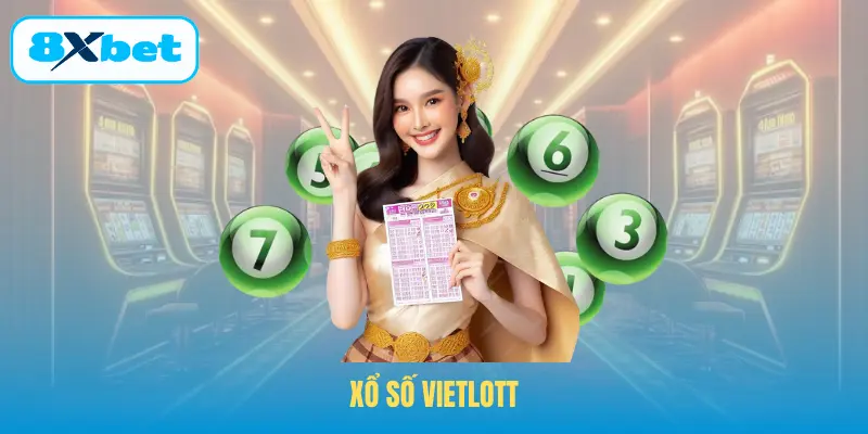 Xổ Số Vietlott - Bước Ngoặt Giải Trí Thời Đại Số Tại 8XBET